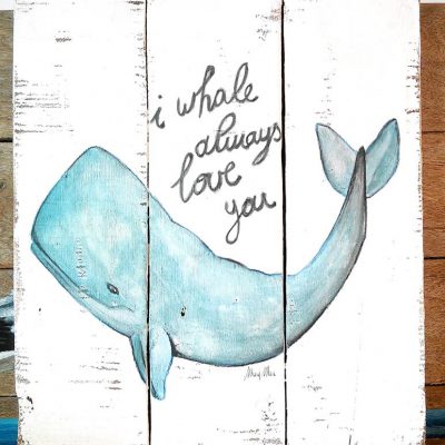 Painting with chalk and watercolor of sperm whale "I whale always love you" on recycled wood - Jardin del Mar
